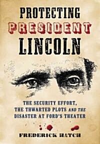 Protecting President Lincoln (Paperback)