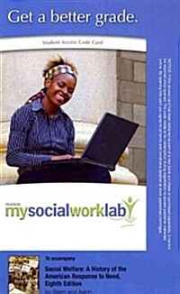 Mysocialworklab -- Standalone Access Card -- For Social Welfare: A History to the American Response to Need (Hardcover, 8th)