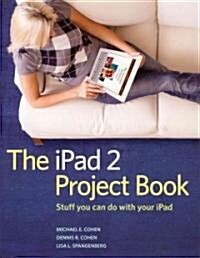 The iPad 2 Project Book: Stuff You Can Do with Your iPad (Paperback)