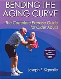 Bending the Aging Curve: The Complete Exercise Guide for Older Adults (Paperback)