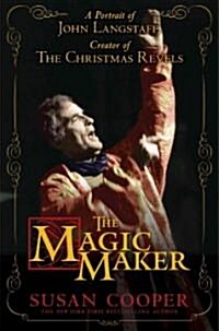 The Magic Maker: A Portrait of John Langstaff and His Revels (Hardcover)