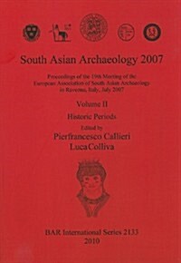 South Asian Archaeology 2007, Volume 2: Historic Periods (Paperback)