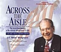 Across the Aisle: The Seven-Year Journey of the Historic Montgomery GI Bill: A Case Study in the Art of Legislative Leadership (Paperback)