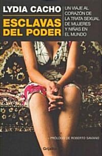Esclavas del Poder: Un Viaje al Corazon de la Trata Sexual de Mujeres y Ninas en el Mundo (Paperback)