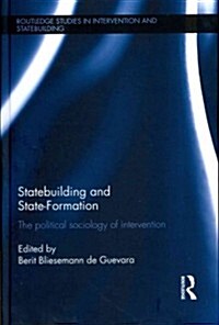 Statebuilding and State-Formation : The Political Sociology of Intervention (Hardcover)