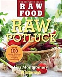 Raw Potluck: Over 100 Simply Delicious Raw Dishes for Everyday Entertaining (Paperback)