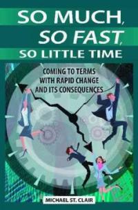 So much, so fast, so little time : coming to terms with rapid change and its consequences