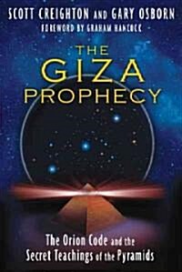 The Giza Prophecy: The Orion Code and the Secret Teachings of the Pyramids (Paperback)