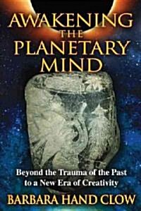 Awakening the Planetary Mind: Beyond the Trauma of the Past to a New Era of Creativity (Paperback, 2, Edition, Revise)