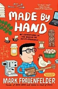 Made by Hand: My Adventures in the World of Do-It-Yourself (Paperback)