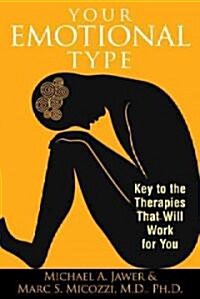 Your Emotional Type: Key to the Therapies That Will Work for You (Paperback, Original)