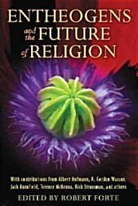 Entheogens and the Future of Religion (Paperback, Reprint)
