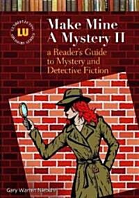 Make Mine a Mystery II: A Readers Guide to Mystery and Detective Fiction (Hardcover)