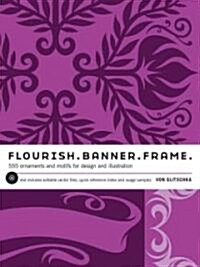 Flourish. Banner. Frame.: 615 Ornaments and Motifs for Design and Illustration (Hardcover)