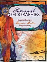 Personal Geographies: Explorations in Mixed-Media Mapmaking (Paperback)