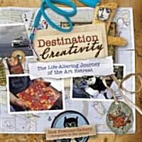 Destination Creativity: The Life-Altering Journey of the Art Retreat (Paperback)