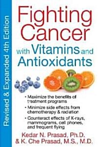 Fighting Cancer with Vitamins and Antioxidants (Paperback, 4, Revised)