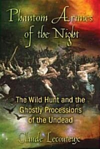 Phantom Armies of the Night: The Wild Hunt and the Ghostly Processions of the Undead (Paperback, Original)