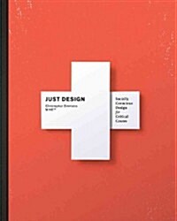 Just Design: Socially Conscious Design for Critical Causes (Hardcover)