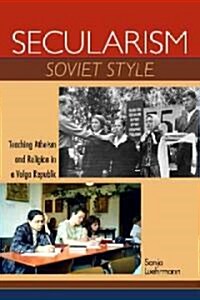 Secularism Soviet Style: Teaching Atheism and Religion in a Volga Republic (Paperback)