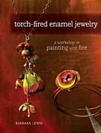 Torch-Fired Enamel Jewelry: A Workshop in Painting with Fire (Paperback)