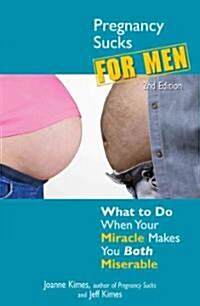 Pregnancy Sucks for Men: What to Do When Your Miracle Makes You Both Miserable (Paperback, 2)
