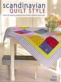 Scandinavian Quilt Style : Create a Cosy Home with Over 40 Patchwork and Sewing Projects (Paperback)