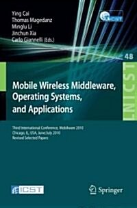 Mobile Wireless Middleware, Operating Systems, and Applications: Third International Conference, Mobilware 2010, Chicago, Il, Usa, June 30 - July 2, 2 (Paperback)