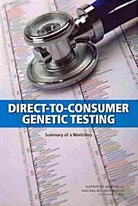 Direct-To-Consumer Genetic Testing: Summary of a Workshop (Paperback)