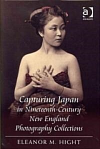 Capturing Japan in Nineteenth-Century New England Photography Collections (Hardcover)
