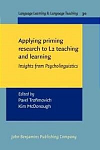 Applying Priming Methods to L2 Learning, Teaching and Researching (Hardcover)