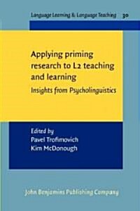 Applying Priming Research to L2 Learning, Teaching and Research (Paperback)