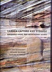 Carbon Capture and Storage : Emerging Legal and Regulatory Issues (Hardcover)