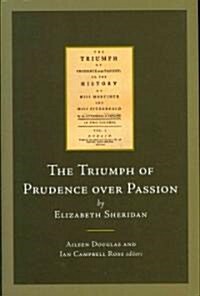 The Triumph of Prudence Over Passion: Or, the History of Miss Mortimer and Miss Fitzgerald (Hardcover)