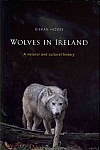 Wolves in Ireland: A Natural and Cultural History (Hardcover)