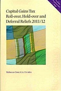 Capital Gains Tax Roll-over, Hold-Over and Deferral Reliefs 2011/12 (Paperback)