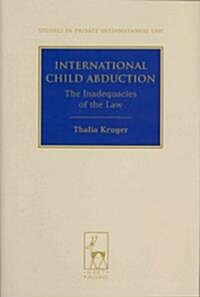 International Child Abduction : The Inadequacies of the Law (Hardcover)