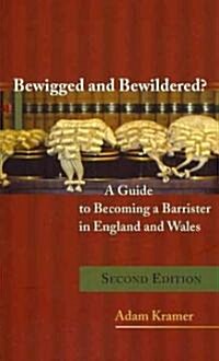 Bewigged and Bewildered? : A Guide to Becoming a Barrister in England and Wales (Paperback, 2 Rev ed)
