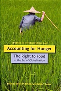 Accounting for Hunger : The Right to Food in the Era of Globalisation (Hardcover)