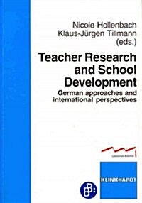 Teacher Research and School Development: German Approaches and International Perspectives (Paperback)