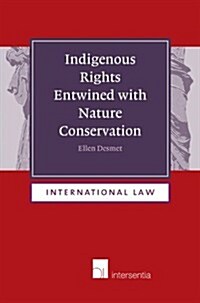 Indigenous Rights Entwined with Nature Conservation: Volume 8 (Hardcover)