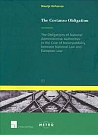 The Costanzo Obligation: The Obligations of National Administrative Authorities in the Case of Incompatibility Between National Law and Europea (Paperback)