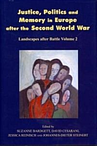 Justice, Politics and Memory in Europe after the Second World War : Landscapes after Battle, Volume 2 (Hardcover)