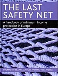 The Last Safety Net : A Handbook of Minimum Income Protection in Europe (Hardcover)