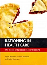 Rationing in Health Care : The Theory and Practice of Priority Setting (Paperback)