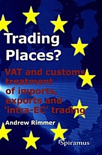 Trading Places?: Vat and Customs Treatment of Imports, Exports and Intra-Ec Trading (Paperback)