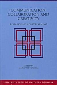 Communication, Collaboration and Creativity: Researching Adult Learning (Paperback)