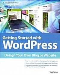 Getting Started with WordPress: Design Your Own Blog or Website (Paperback)