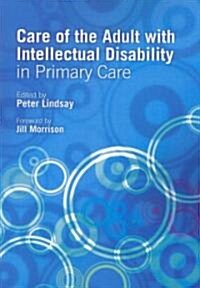 Care of the Adult with Intellectual Disability in Primary Care (Paperback, 1 New ed)