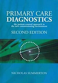 Primary Care Diagnostics : The Patient-Centred Approach in the New Commissioning Environment (Paperback, 1 New ed)